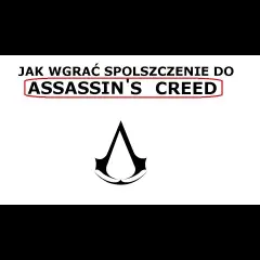 Jak zainstalować spolszczenie do Assassin's Creed 1 - kompletny poradnik