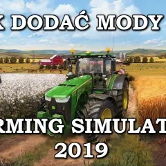 Jak dodać mody do FS 19 bez błędów – prosty przewodnik dla początkujących