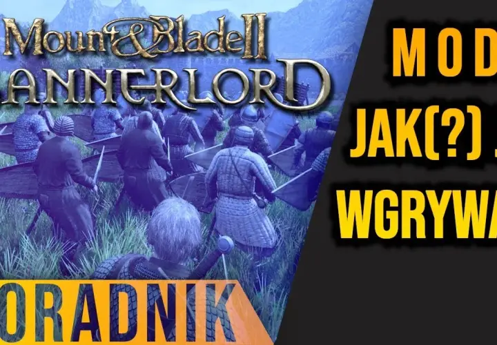 Jak zainstalować mody do Mount and Blade Bannerlord bez problemów