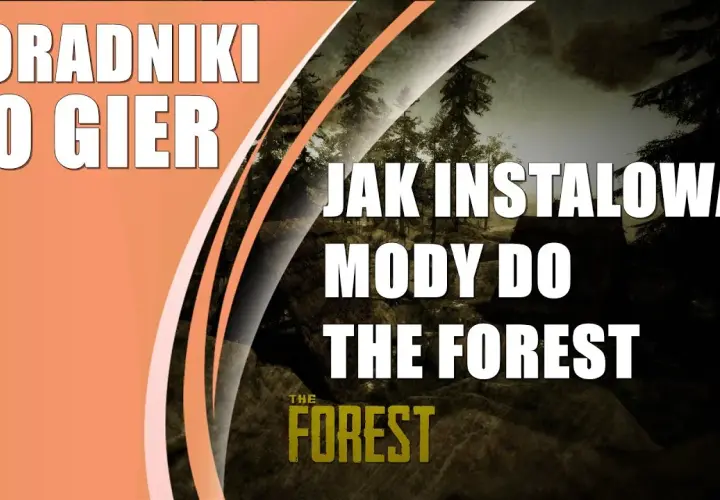 Jak łatwo zainstalować mody do The Forest bez błędów i problemów
