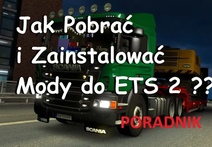 Jak pobrać mody do ETS 2 i uniknąć problemów z instalacją