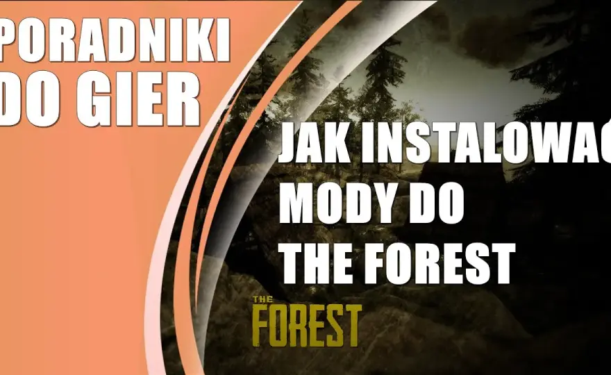 Jak łatwo zainstalować mody do The Forest bez błędów i problemów