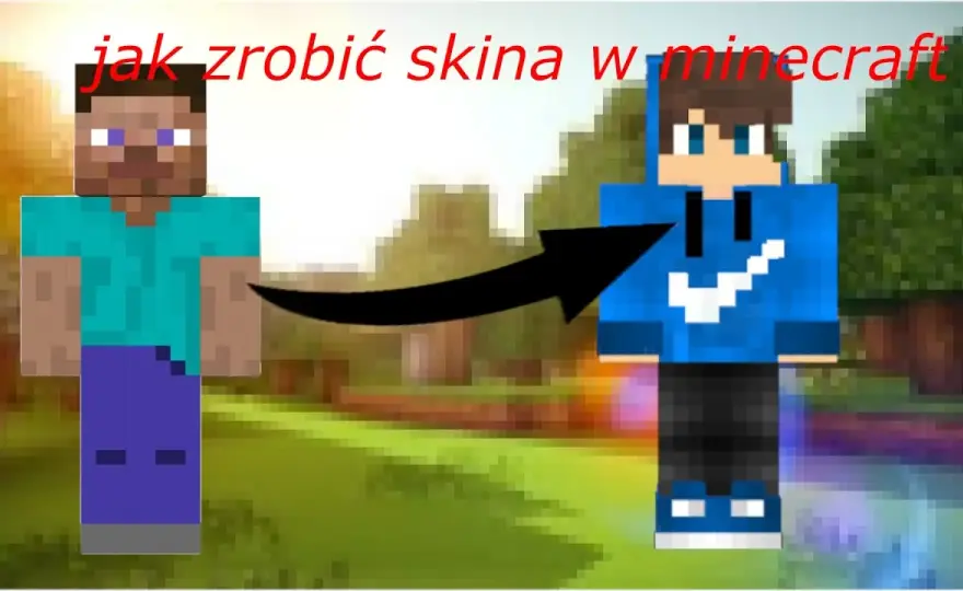 Jak zrobić skina w Minecraft - Stwórz unikalny wygląd bez trwogi
